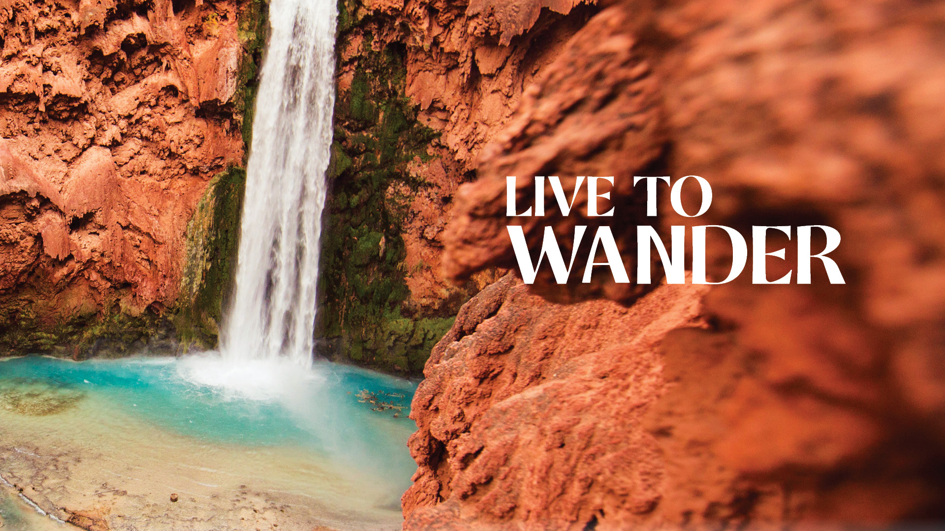 Waterfall photo, that says "Live to Wander"