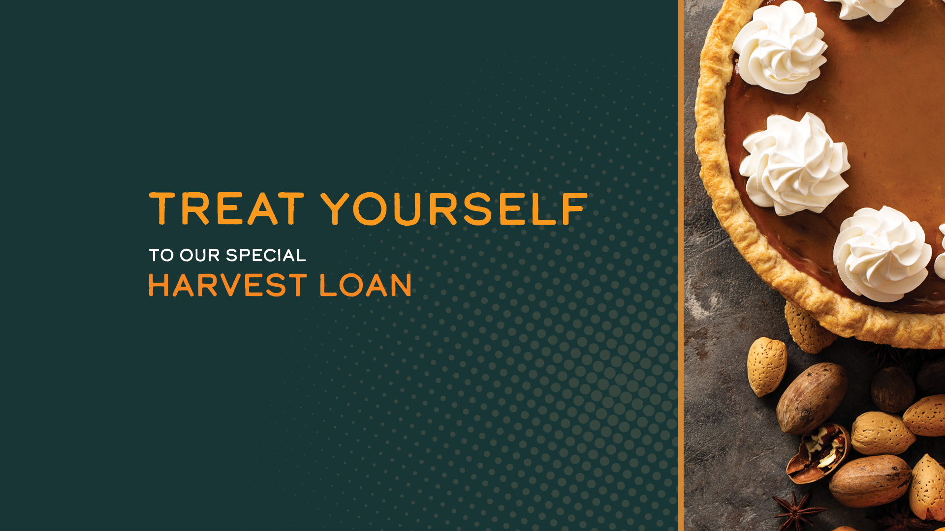 Treat yourself to our special harvest loan!